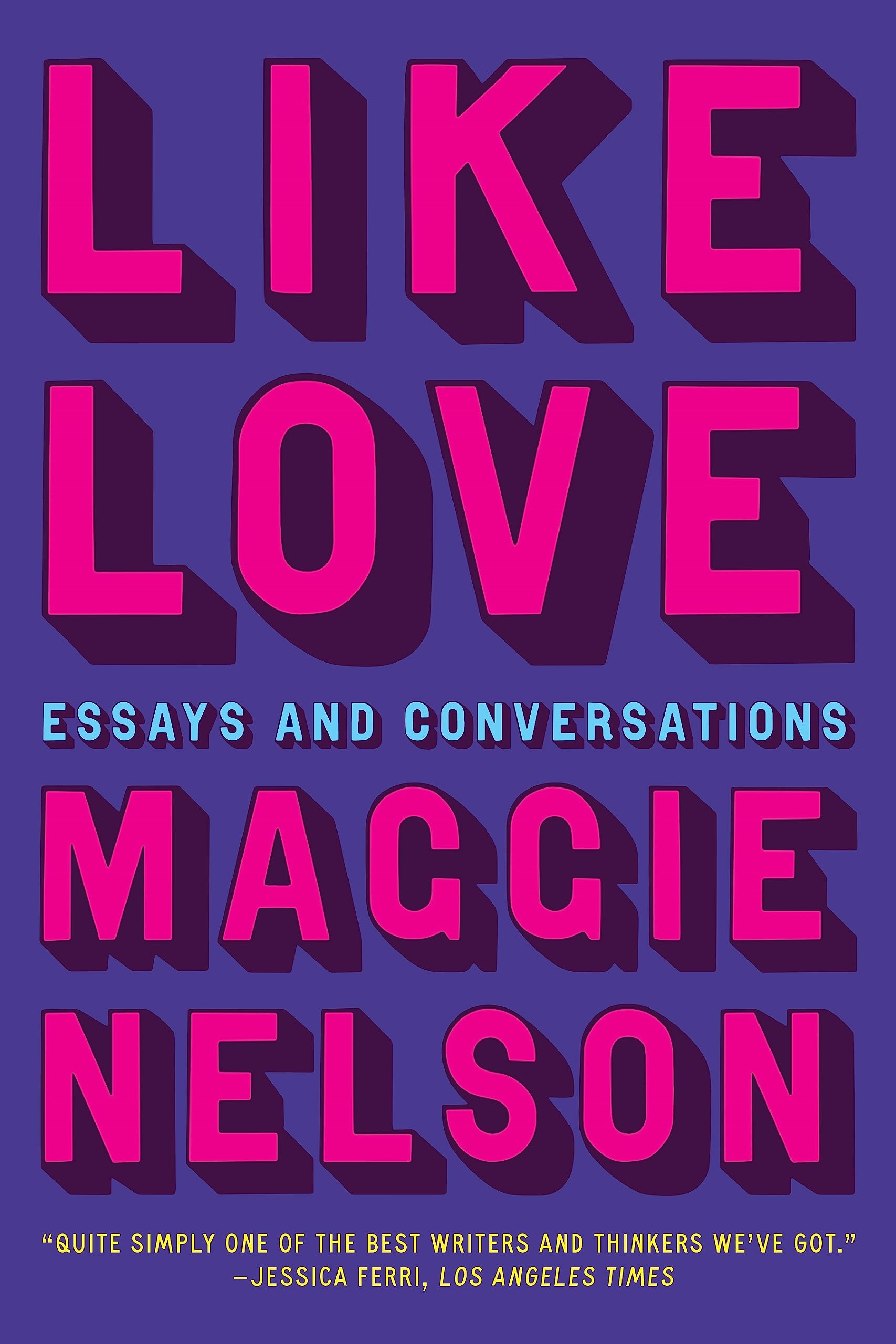 Like Love: Essays and Conversations book cover
