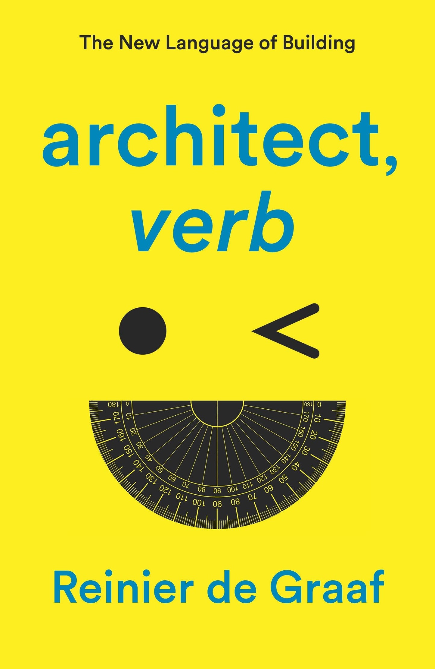 Architect, Verb.: The New Language of Building