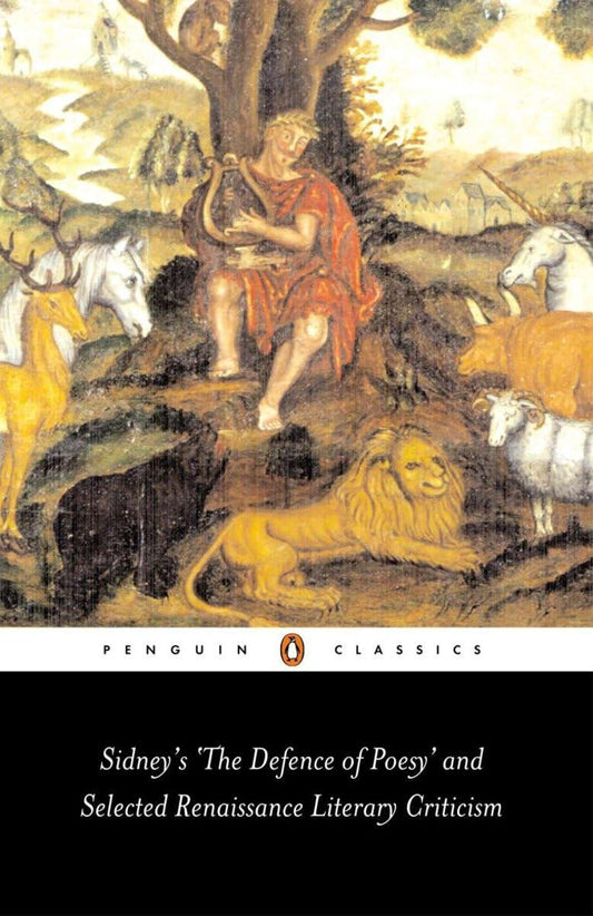Sidney's the Defence of Poesy and Selected Renaissance Literary Criticism