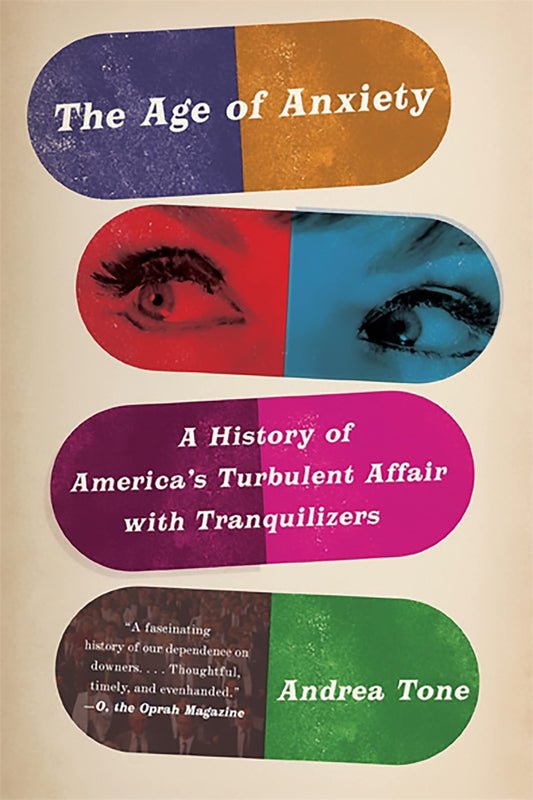 Age of Anxiety: A History of America's Turbulent Affair with Tranquilizers book cover