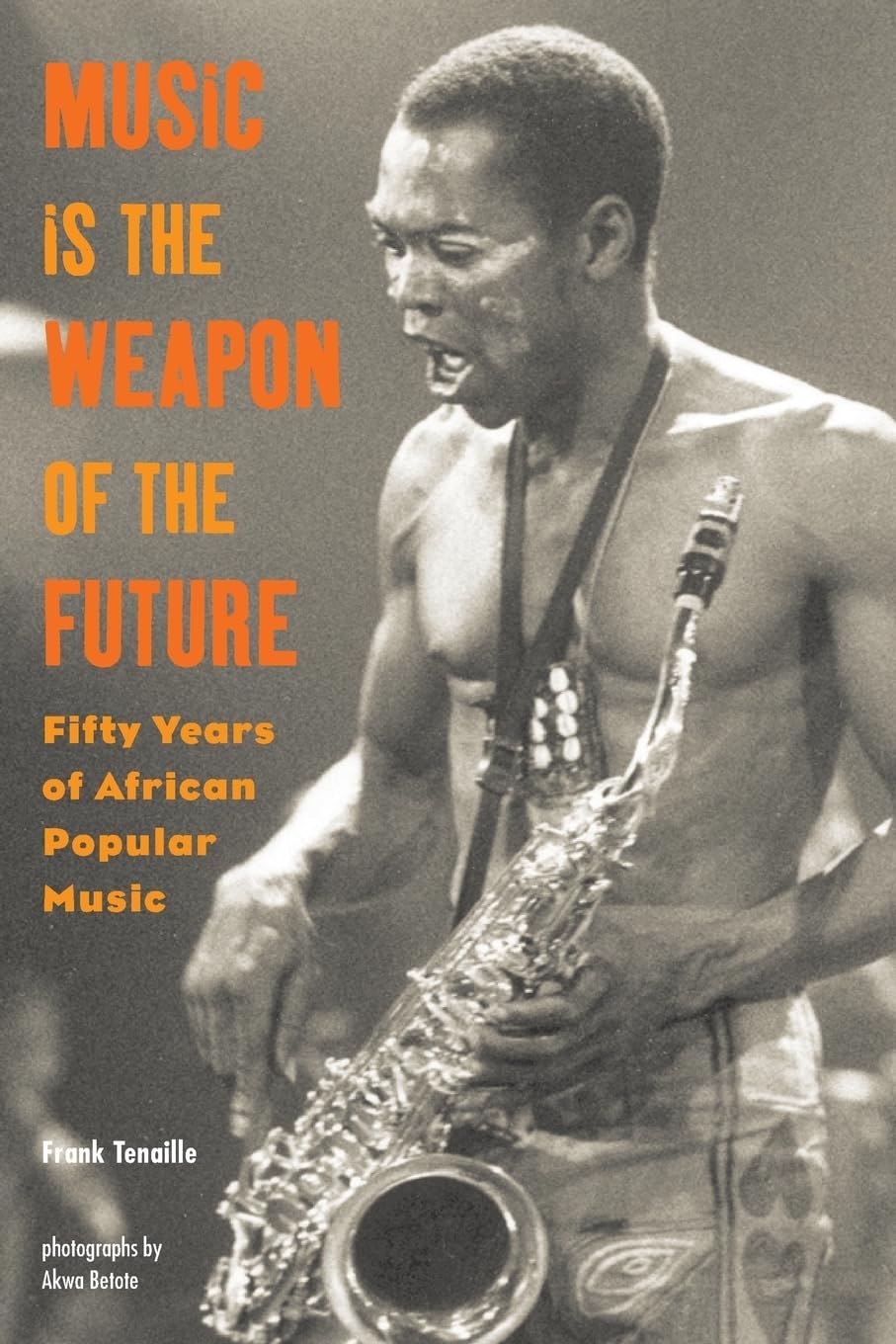 Music Is the Weapon of the Future: Fifty Years of African Popular Music