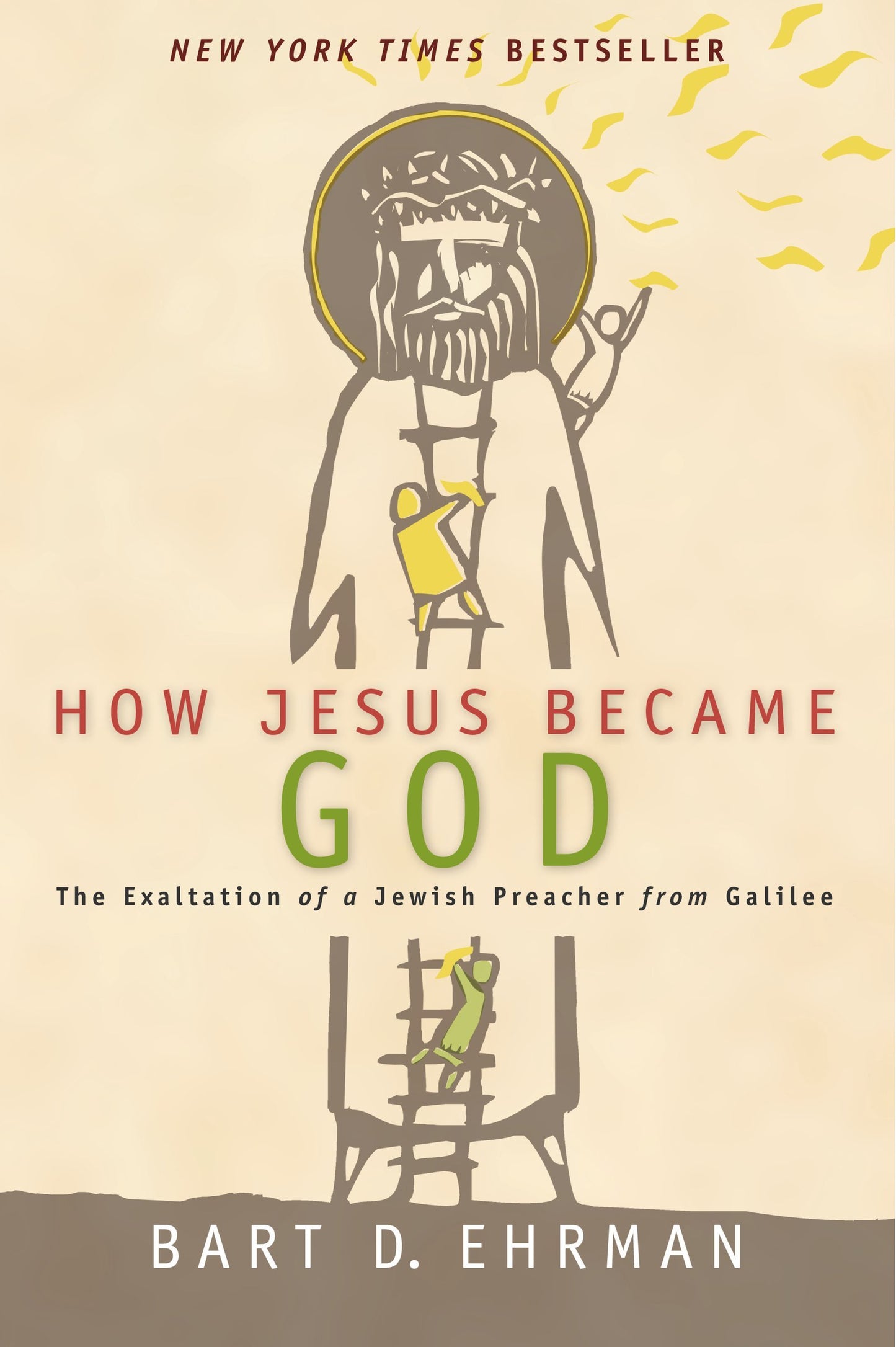 How Jesus Became God: The Exaltation of a Jewish Preacher from Galilee book cover