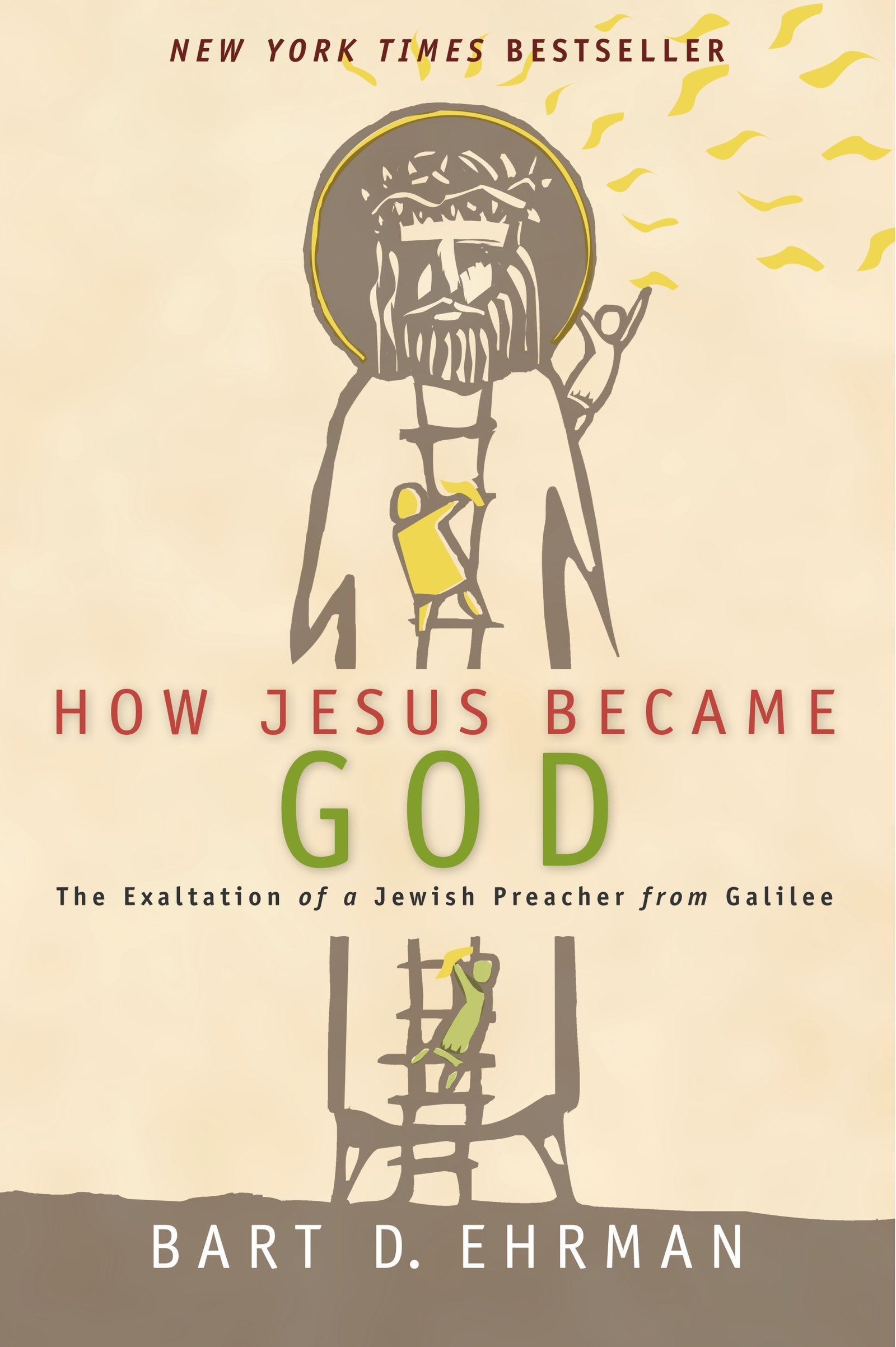 How Jesus Became God: The Exaltation of a Jewish Preacher from Galilee book cover