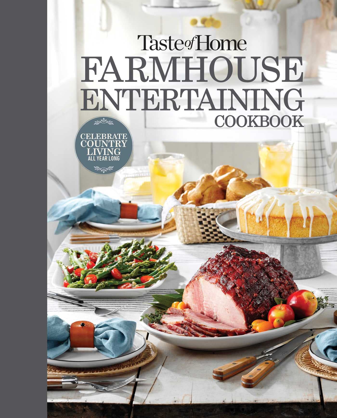 Taste of Home Farmhouse Entertaining Cookbook: Invite Friends and Family to Celebrate a Taste of the Country All Year Long book cover
