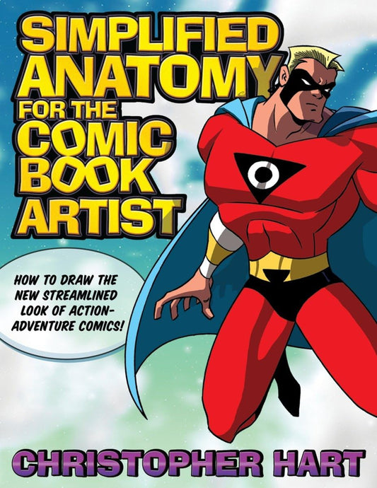 Simplified Anatomy for the Comic Book Artist: How to Draw the New Streamlined Look of Action-Adventure Comics! book cover
