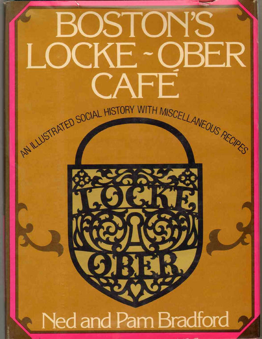 Boston's Locke-Ober Cafe: An Illustrated Social History with Miscellaneous Recipes