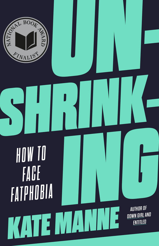 Unshrinking: How to Face Fatphobia