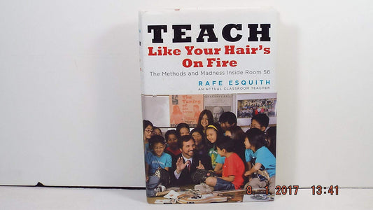 Teach Like Your Hair's on Fire: The Methods and Madness Inside Room 56 book cover