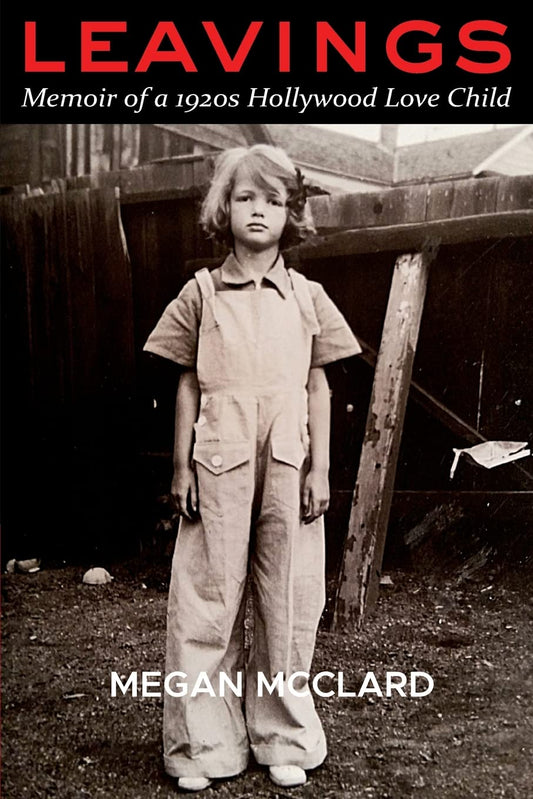 Leavings: Memoir of a 1920s Hollywood Love Child book cover