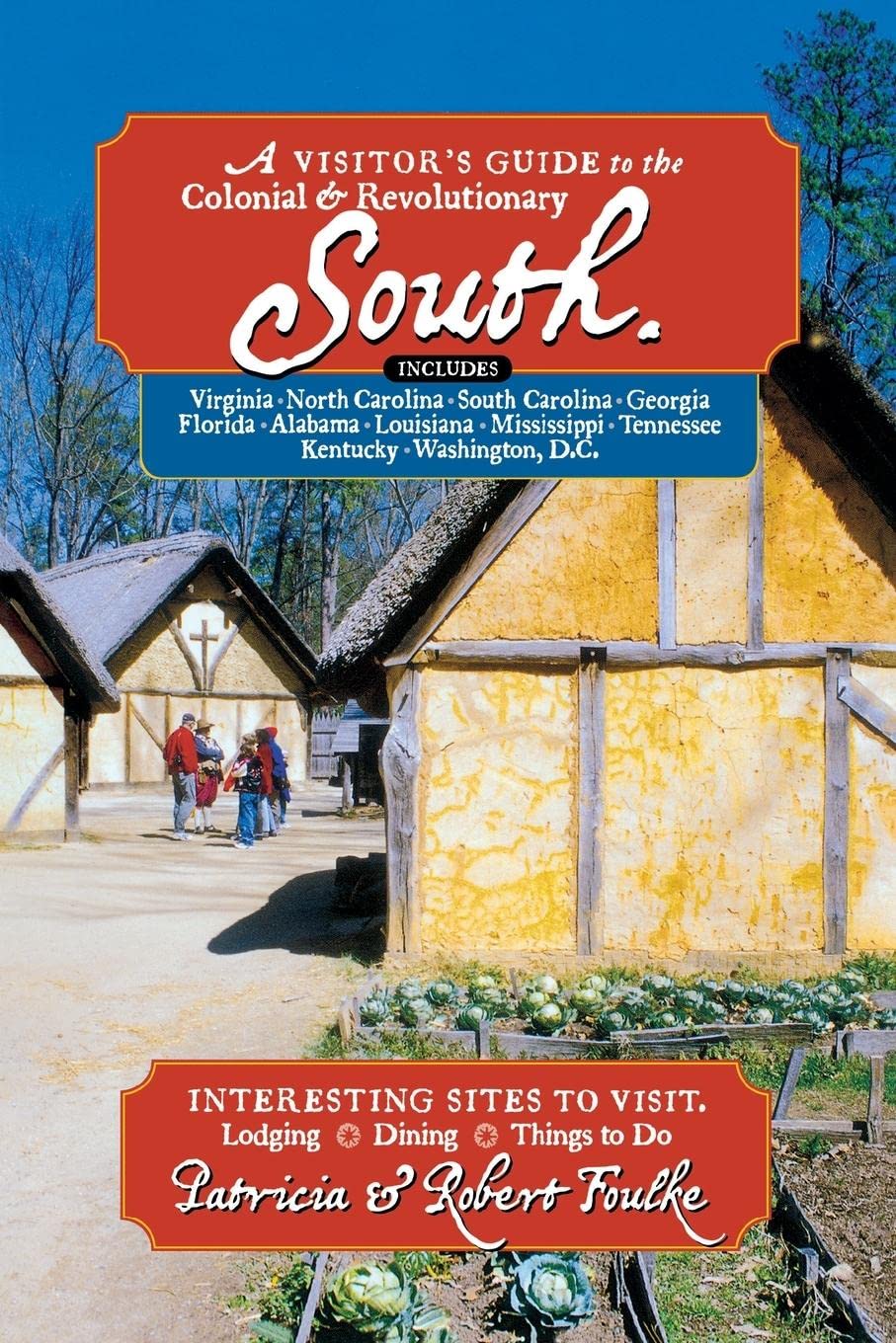 Visitor's Guide to the Colonial & Revolutionary South: Includes Delaware, Virginia, North Carolina, South Carolina, Georgia, Florida, Louisiana, and M book cover