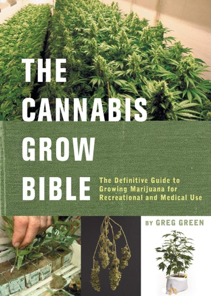 Cannabis Grow Bible: The Definitive Guide to Growing Marijuana for Recreational and Medical Use book cover