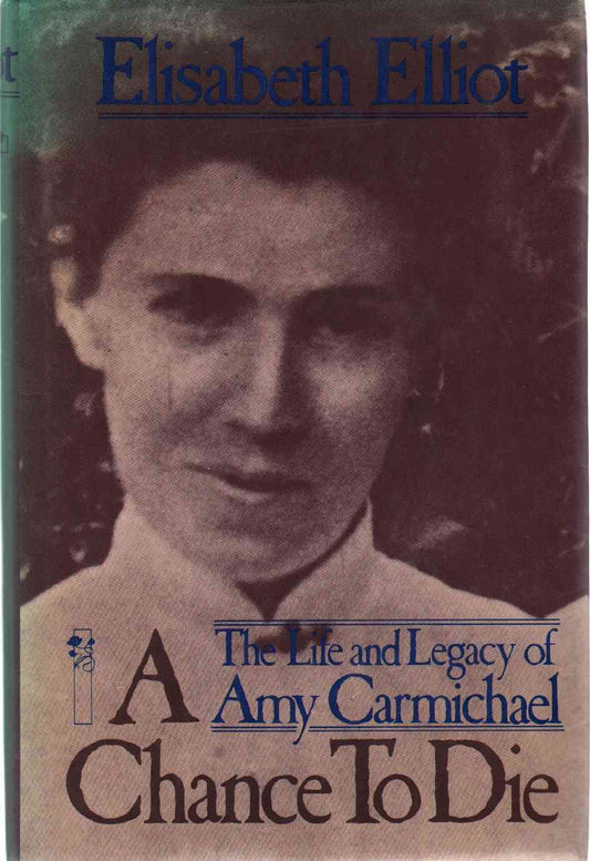 Chance to Die: The Life and Legacy of Amy Carmichael book cover