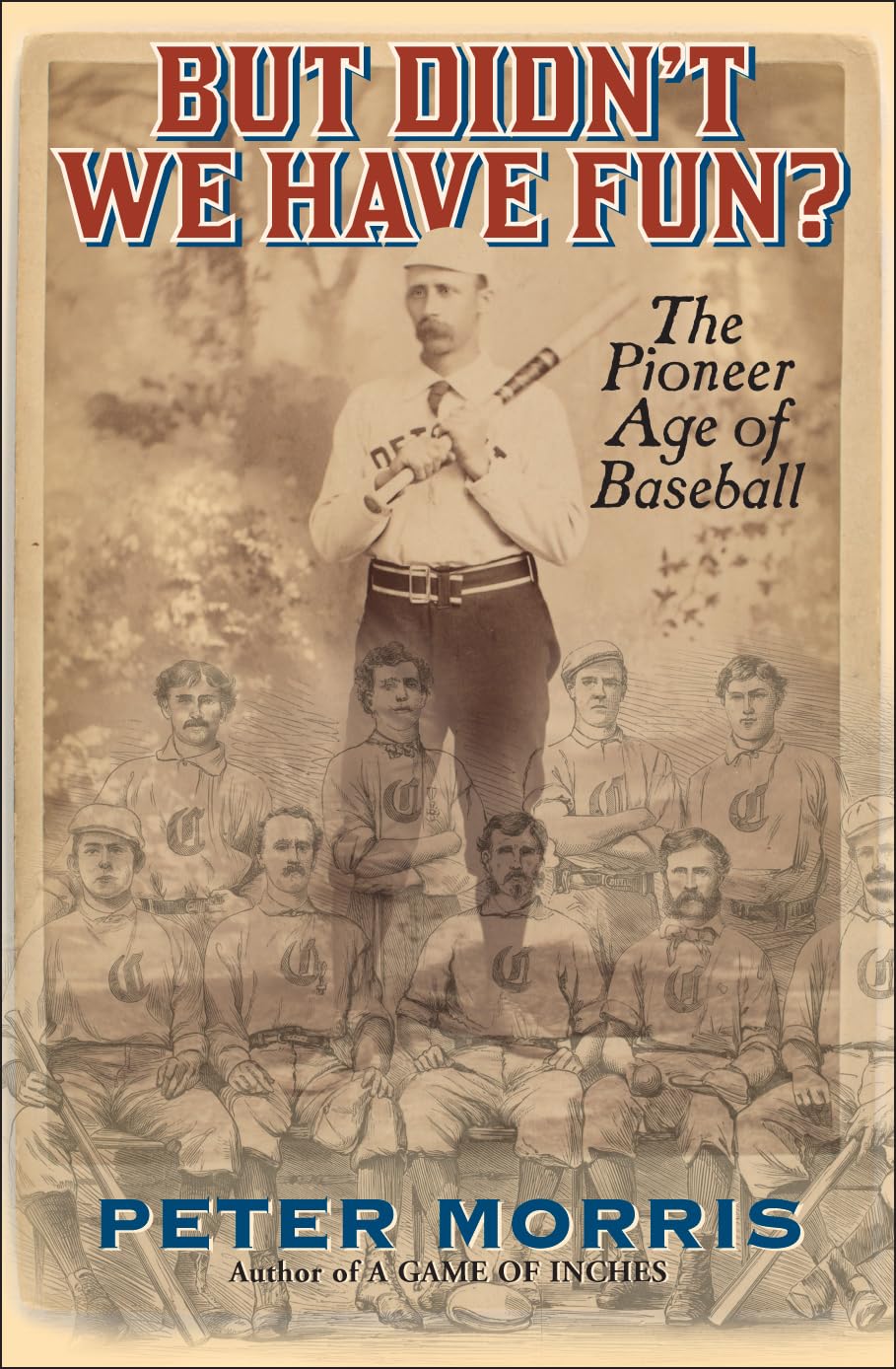 But Didn't We Have Fun?: An Informal History of Baseball's Pioneer Era, 1843-1870 book cover