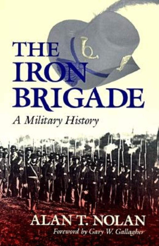 Iron Brigade: A Military History book cover