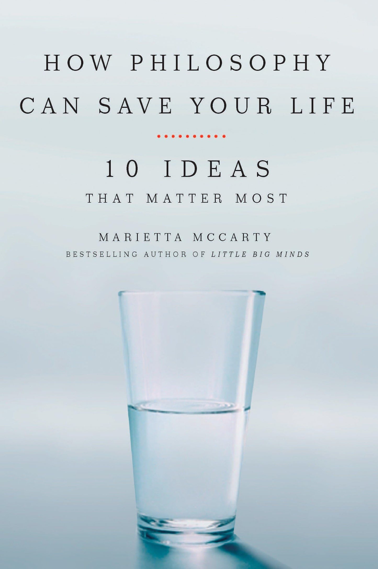 How Philosophy Can Save Your Life: 10 Ideas That Matter Most book cover