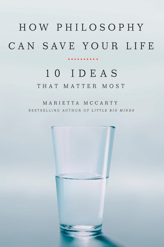 How Philosophy Can Save Your Life: 10 Ideas That Matter Most book cover