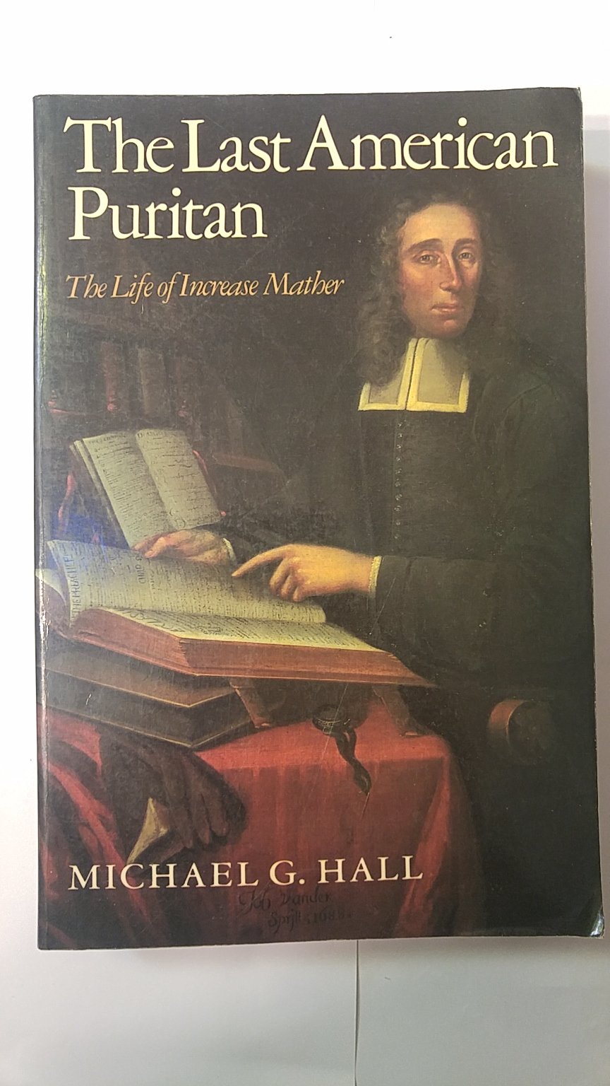Last American Puritan: The Life of Increase Mather, 1639 1723 book cover