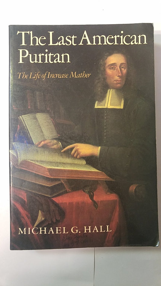 Last American Puritan: The Life of Increase Mather, 1639 1723 book cover