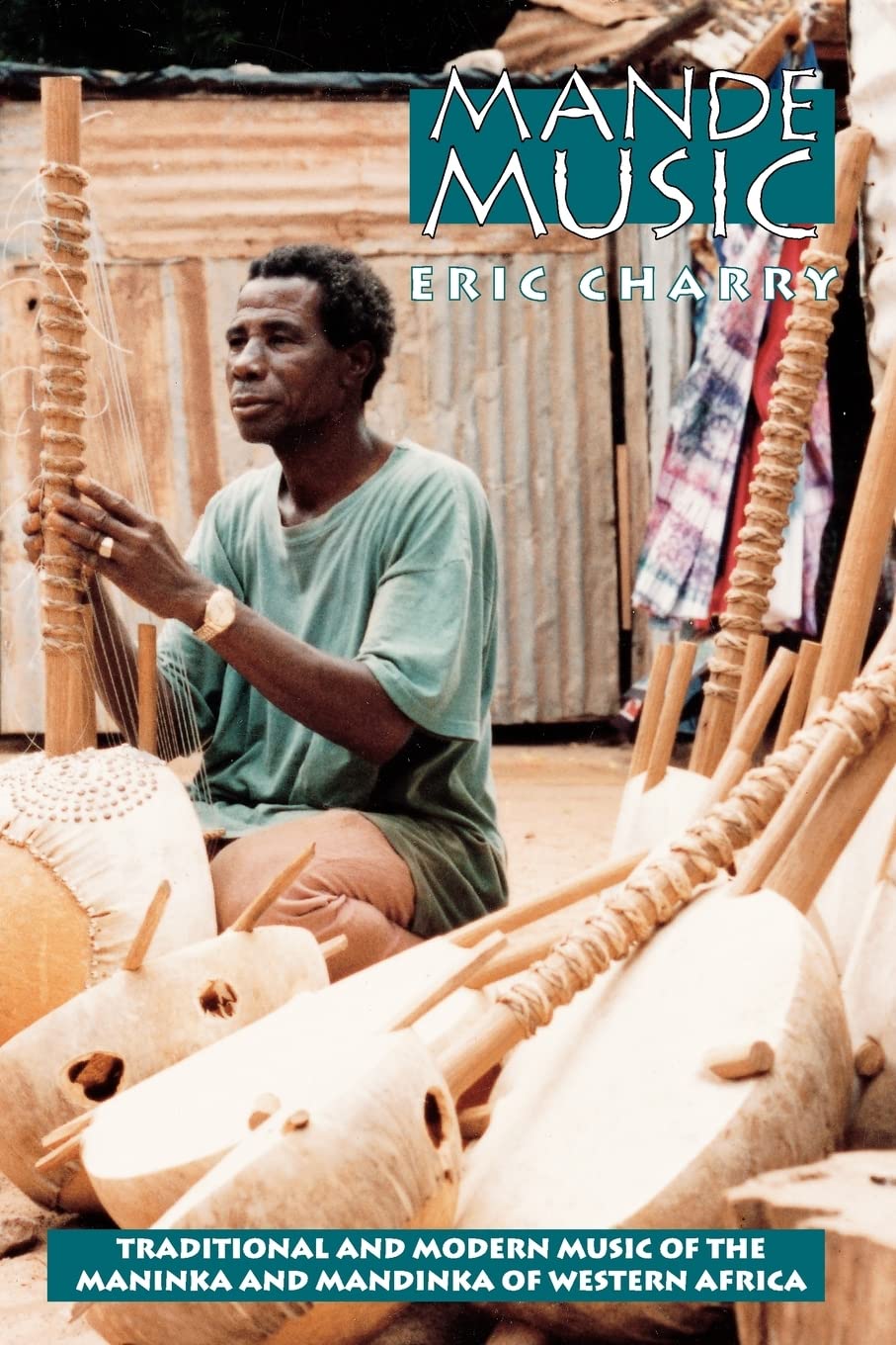 Mande Music: Traditional and Modern Music of the Maninka and Mandinka of Western Africa