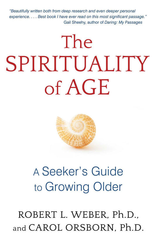 Spirituality of Age: A Seeker's Guide to Growing Older