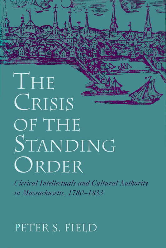 Crisis of the Standing Order: Clerical Intellectuals and Cultural Authority