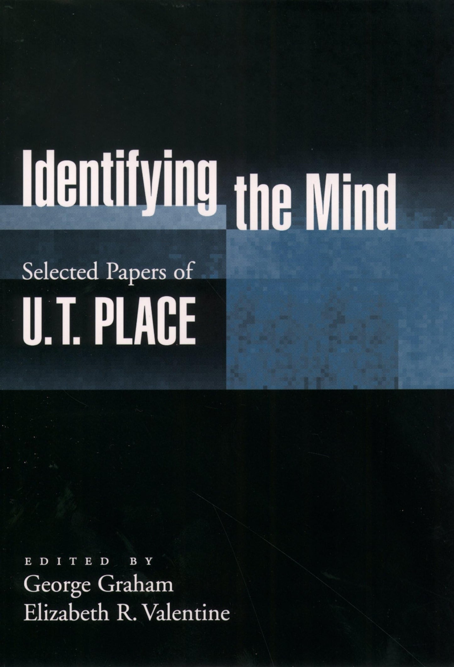 Identifying the Mind: Selected Papers of U. T. Place (Concise and W/L)