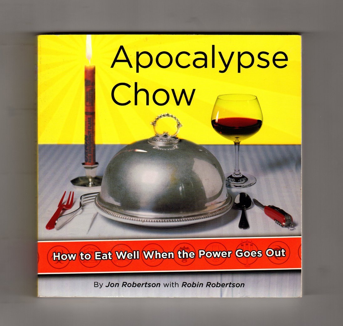 Apocalypse Chow: How to Eat Well When the Power Goes Out book cover