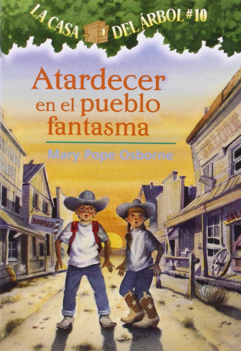 Atardecer En El Pueblo Fantasma / Ghost Town at Sundown (10) (La Casa Del Arbol / Magic Tree House, 10) (Spanish Edition)