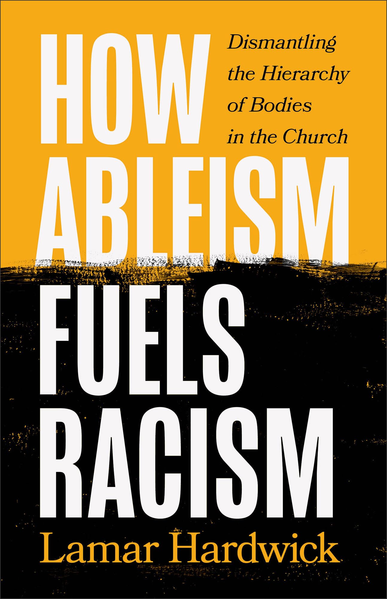 How Ableism Fuels Racism: Dismantling the Hierarchy of Bodies in the Church book cover