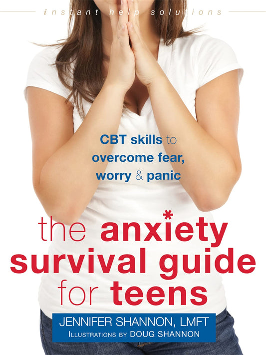 Anxiety Survival Guide for Teens: CBT Skills to Overcome Fear, Worry, and Panic book cover