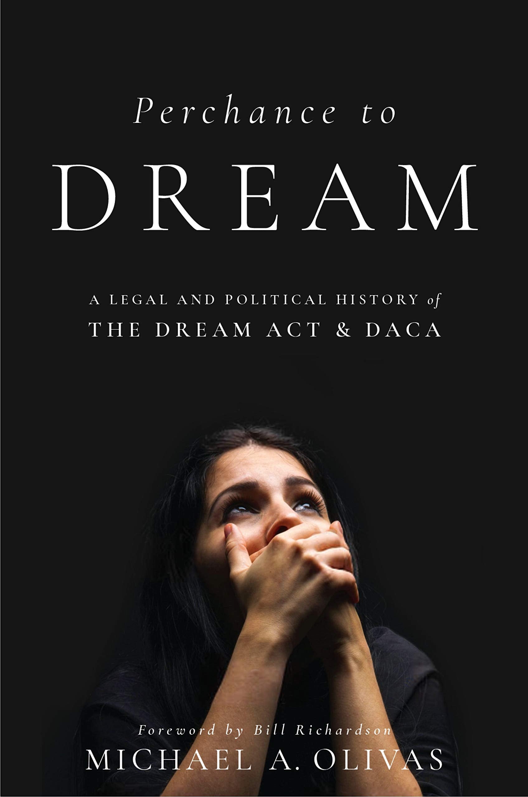 Perchance to Dream: A Legal and Political History of the Dream ACT and Daca book cover