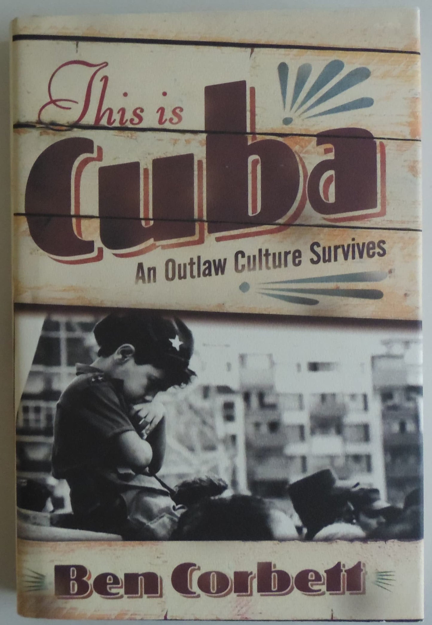 This is Cuba: An Outlaw Culture Survives