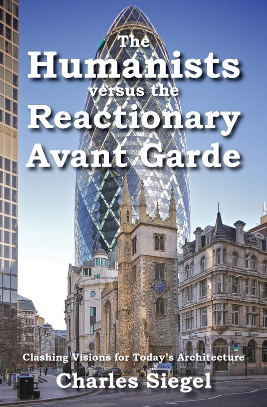 Humanists versus the Reactionary Avant Garde: Clashing Visions for Today's Architecture book cover