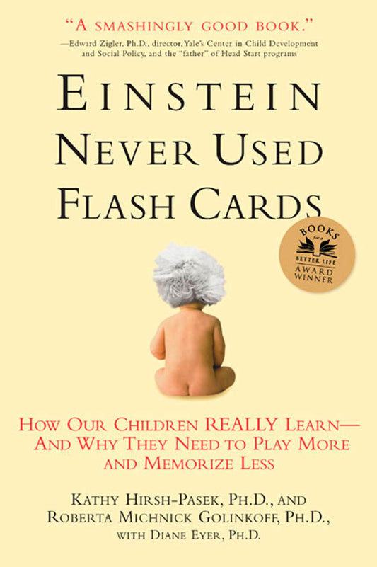 Einstein Never Used Flashcards: How Our Children Really Learn--And Why They Need to Play More and Memorize Less book cover