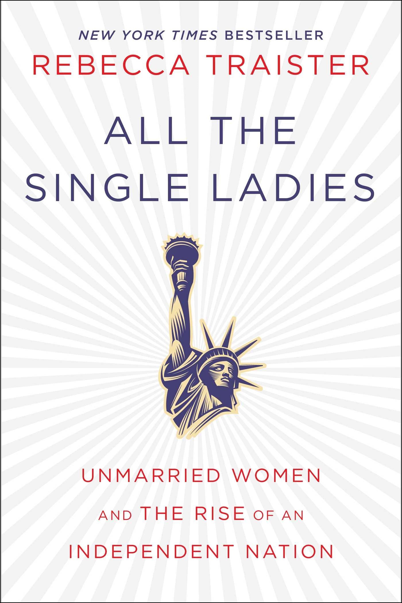 All the Single Ladies: Unmarried Women and the Rise of an Independent Nation book cover