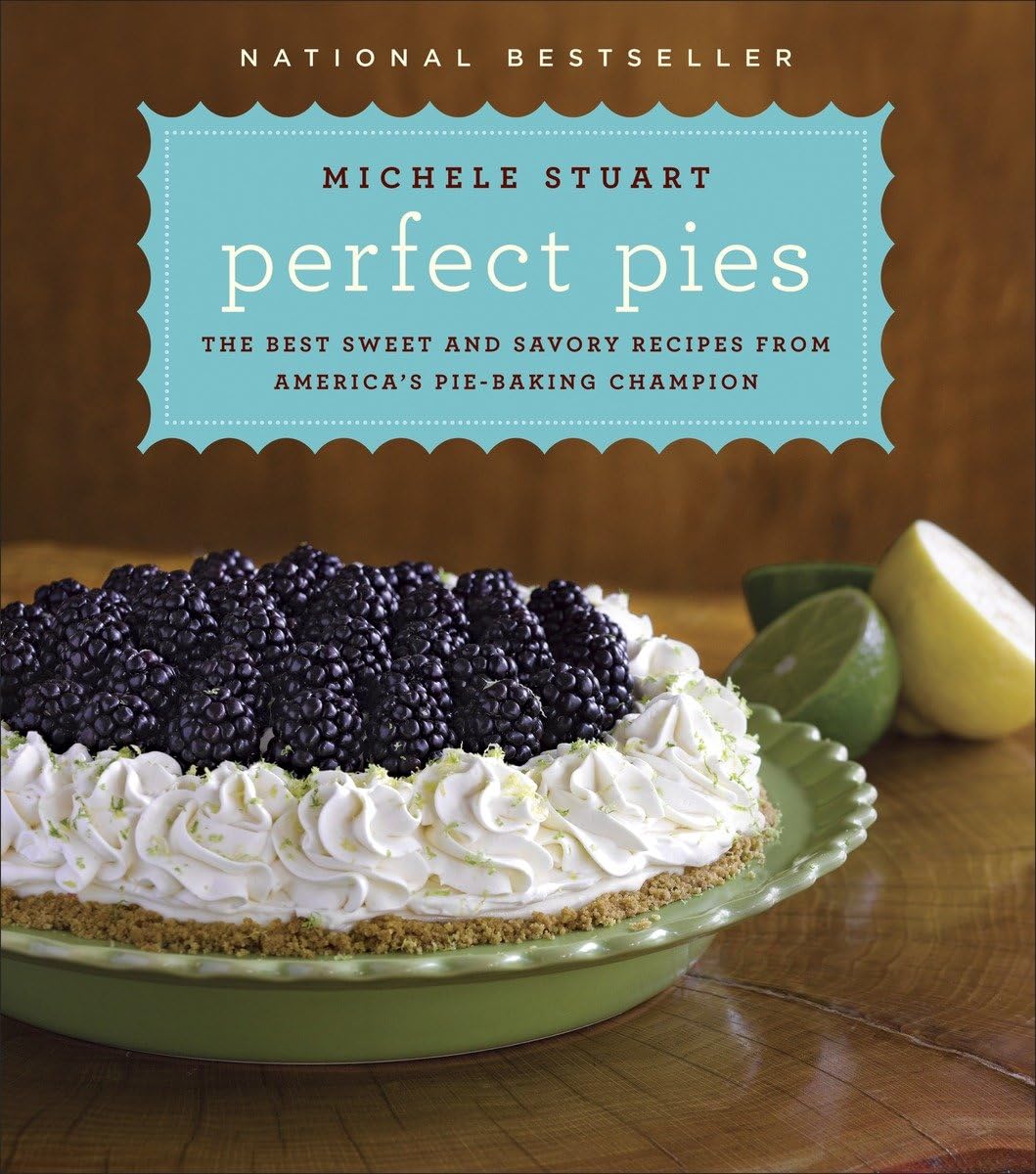 Perfect Pies: The Best Sweet and Savory Recipes from America's Pie-Baking Champion: A Cookbook book cover