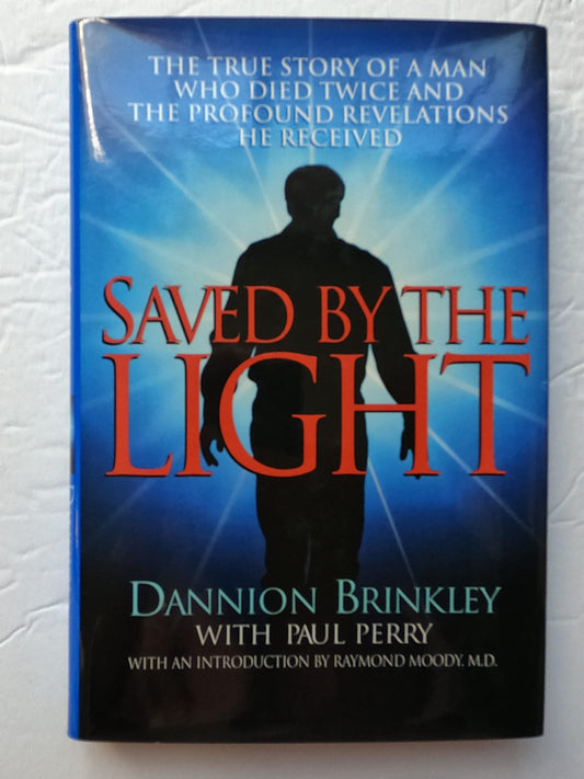Saved by the Light: The True Story of a Man Who Died Twice and the Profound Revelations He Received book cover