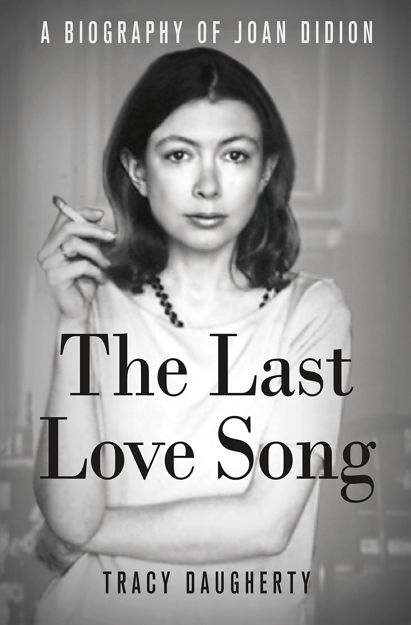 Last Love Song: A Biography of Joan Didion book cover