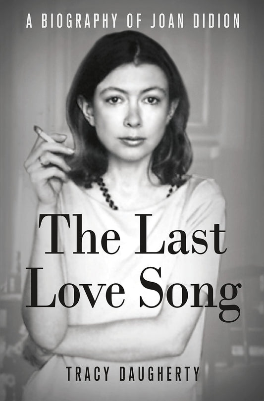 Last Love Song: A Biography of Joan Didion book cover