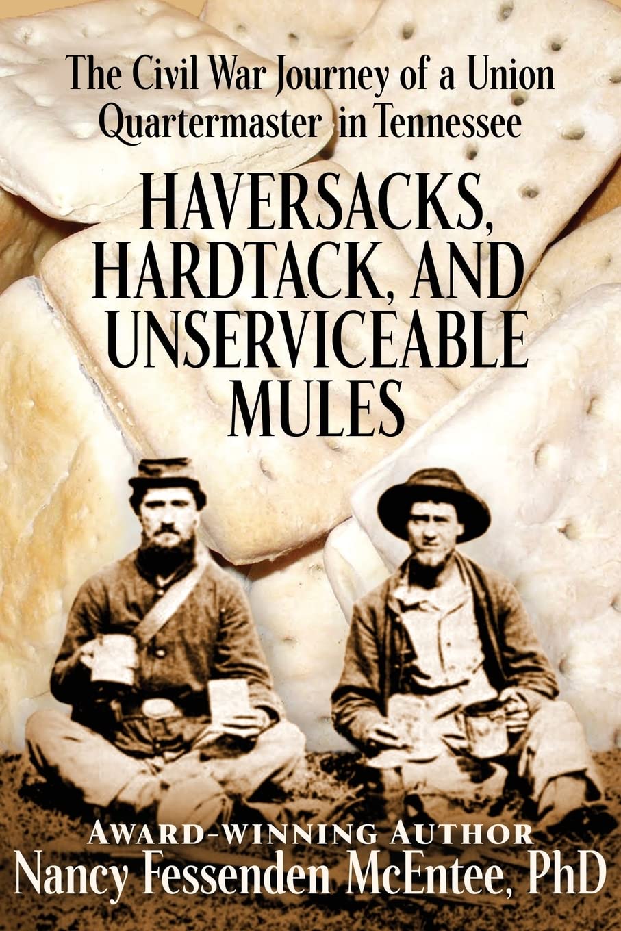 Haversacks, Hardtack and Unserviceable Mules: the Civil War Journey of a Union Quartermaster in Tennessee