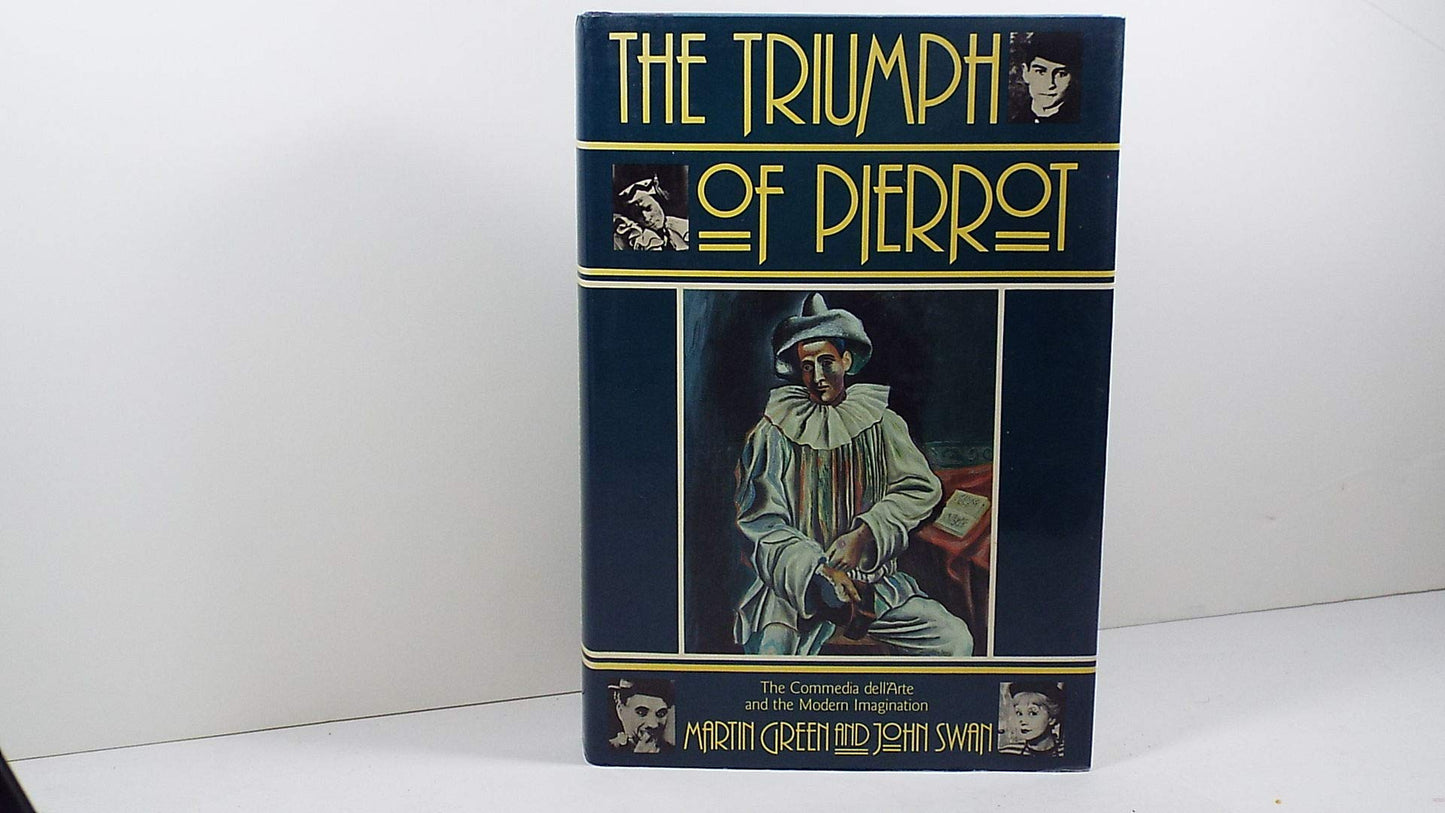 Triumph of Pierrot: The Commedia Dell'arte and the Modern Imagination