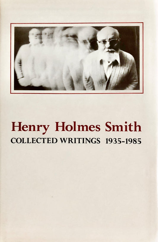 Henry Holmes Smith: Collected Writings, 1935-1979