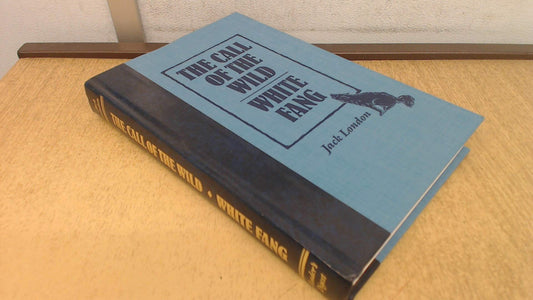 The Yukon Writings of Jack London: The Call of The Wild, White Fang and Short Stories