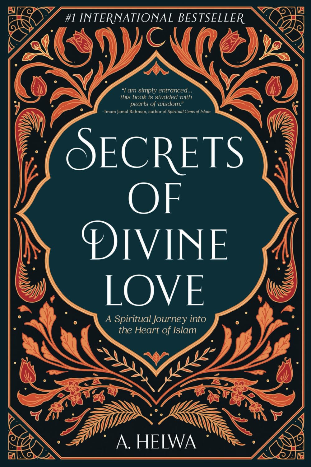 Secrets of Divine Love: A Spiritual Journey into the Heart of Islam book cover