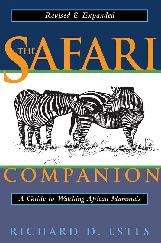 Safari Companion: A Guide to Watching African Mammals; Including Hoofed Mammals, Carnivores, and Primates (Revised, Expanded)