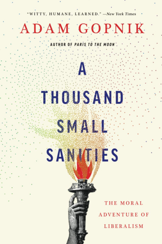 Thousand Small Sanities: The Moral Adventure of Liberalism