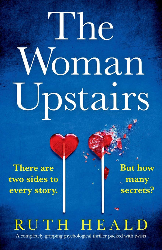 Woman Upstairs: A completely gripping psychological thriller packed with twists