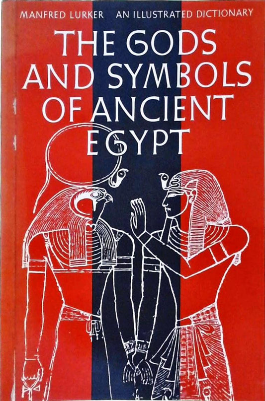 Gods and Symbols of Ancient Egypt: An Illustrated Dictionary (Revised)