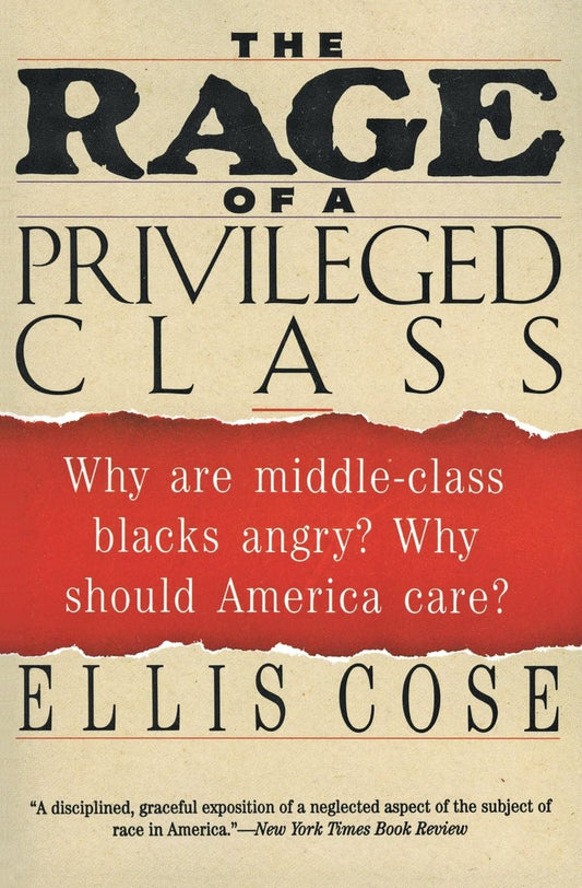 Rage of a Privileged Class: Why Do Prosperouse Blacks Still Have the Blues? (Harperperennial)