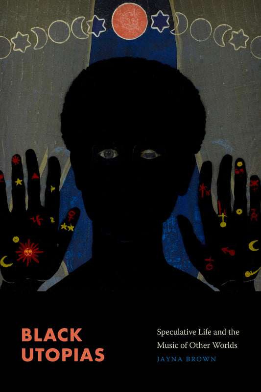 Black Utopias: Speculative Life and the Music of Other Worlds book cover